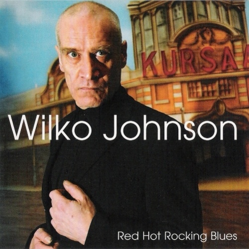 Wilko Johnson - Red Hot Rocking Blues (2005) [Lossless+Mp3]