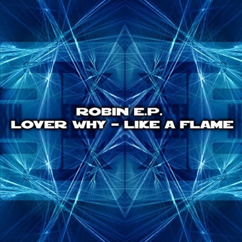 Robin - Lover Why - Like A Flame ‎(4 x File, MP3, EP) 2010