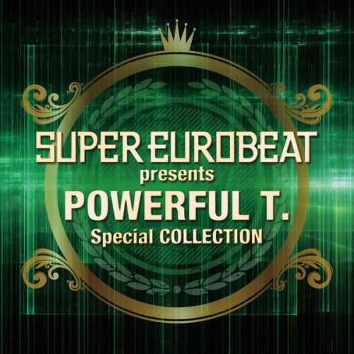 Powerful T. - Super Eurobeat Presents Powerful T. Special Collection (13 x File, MP3, Compilation) 2010