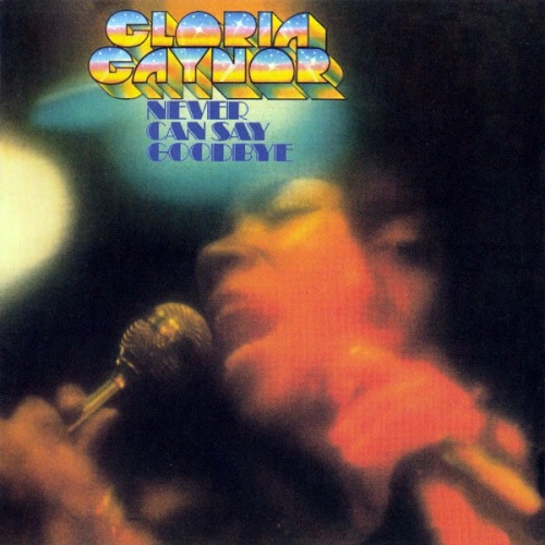 Gloria Gaynor - Never Can Say Goodbye (1975) (Reissue 2015) (Lossless)
