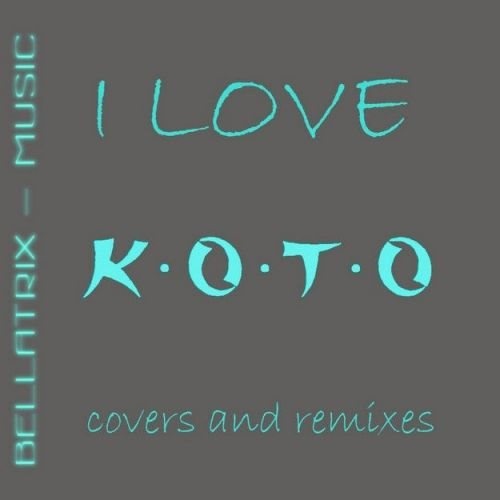 Bellatrix - I Love Koto - Covers and Remixes (2018)