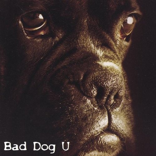 Bad Dog U - Bad Dog U 2004 [Lossless+MP3]