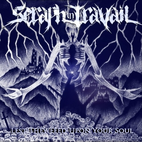 Seraph In Travail - Lest They Feed Upon Your Soul (2019)