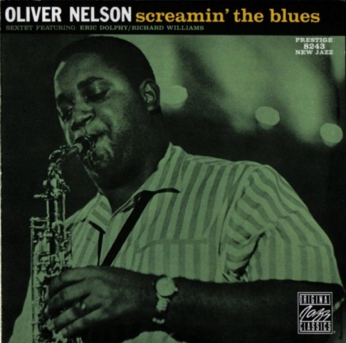 Oliver Nelson Sextet Featuring: Eric Dolphy / Richard Williams - Screamin' The Blues (1960) (Remastered, 1991) Lossless