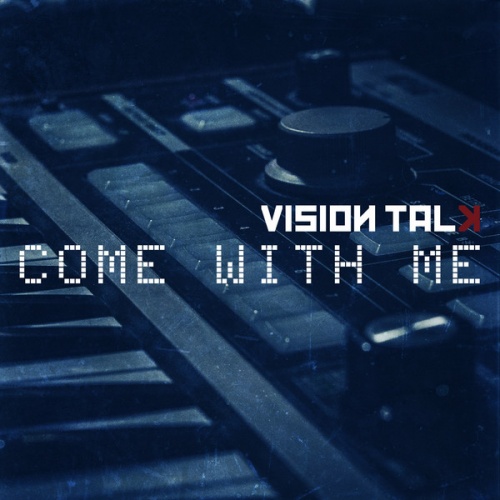 Vision Talk - Come With Me ‎(10 x File, MP3, EP) 2018