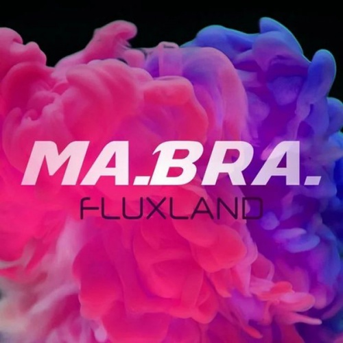 Ma.Bra. - Fluxland &#8206;(2 x File, MP3, Single) 2019