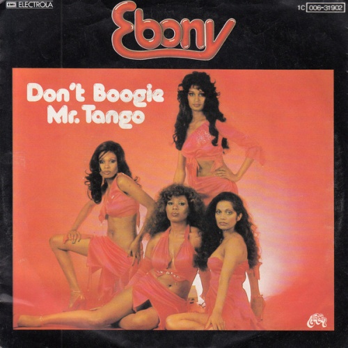 Ebony  Dont Boogie Mr. Tango/Slacker (7 Single) (1976)