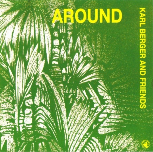 Karl Berger And Friends - Around (1990) Lossless