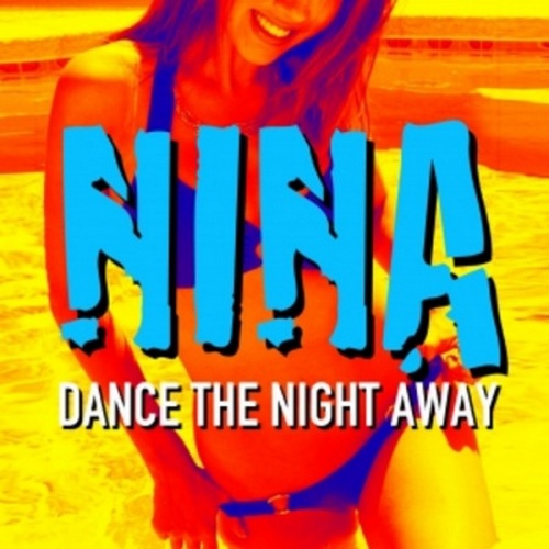 Nina - Dance The Night Away ‎(4 x File, MP3, Single) 2012