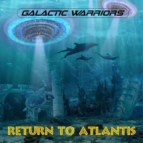 Galactic Warriors - Return To Atlantis (CDr, Album) 2011
