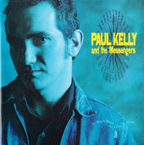 Paul Kelly And The Messengers - So Much Water So Close To Home (1989)