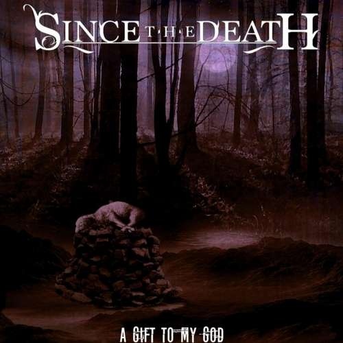 Since the Death - Gift to My God (2019)