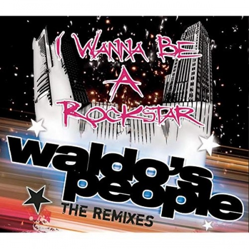 Waldo's People - I Wanna Be A Rockstar &#8206;(6 x File, MP3, Single) 2010