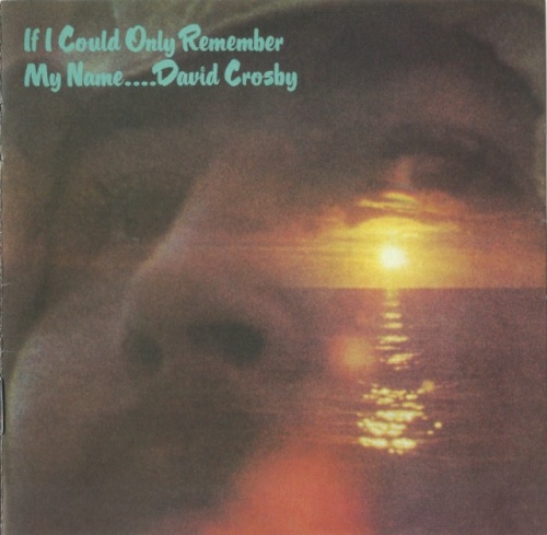 David Crosby - If I Could Only Remember My Name....(1971) (Remastered, 2011) Lossless