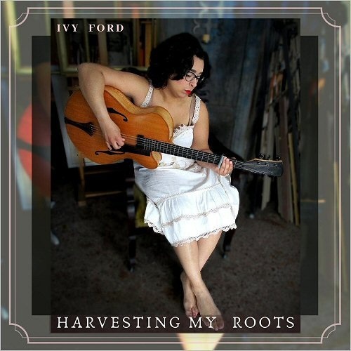 Ivy Ford  Harvesting My Roots (2019)