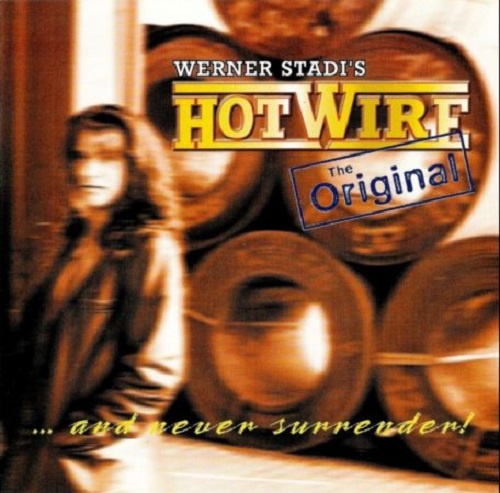 Werner Stadi's Hotwire - ...And Never Surrender! 2001