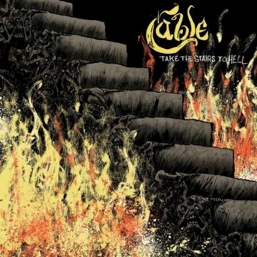 Cable - Take the Stairs to Hell (2019)