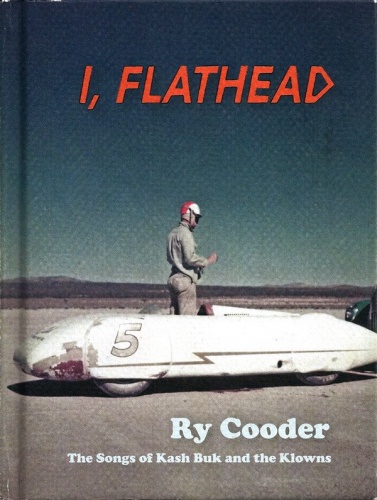 Ry Cooder - I, Flathead (The Songs Of Kash Buk And The Klowns) (Limited Edition, 2008) Lossless