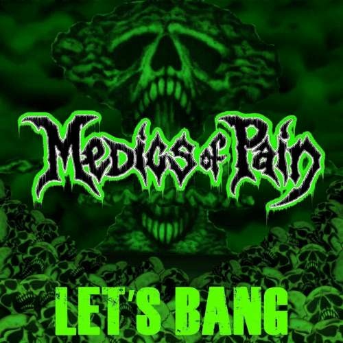 Medics Of Pain - Let's Bang (2019)