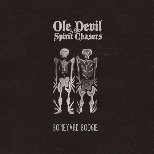 Ole Devil & the Spirit Chasers - Boneyard Boogie (2019)