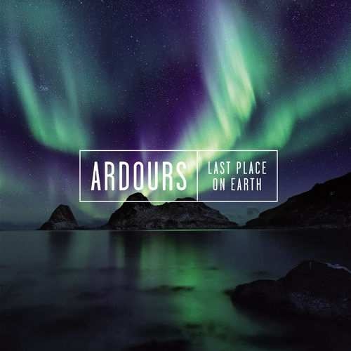 Ardours - Last Place on Earth (2019)