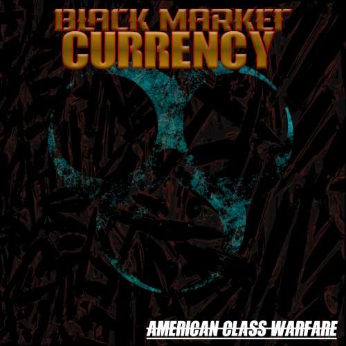 Black Market Currency - American Class Warfare (2019)