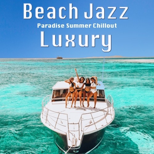 VA - Beach Jazz Luxury (Paradise Summer Chillout) (2019)