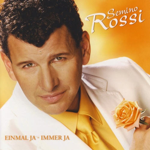 Semino Rossi - Einmal ja - immer ja (2007)