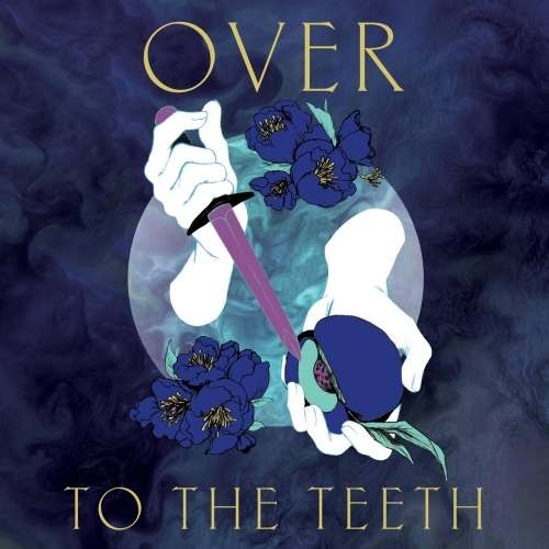 Over - To the Teeth (2019)