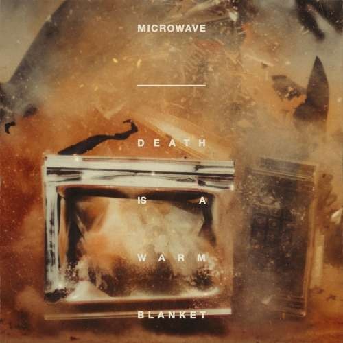 Microwave - Death Is a Warm Blanket (2019)