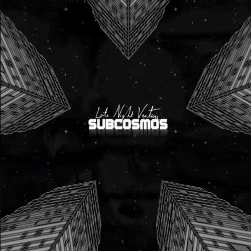 Late Night Venture - Subcosmos (2019)