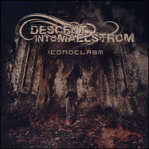 Descent Into Maelstrom - Iconoclasm (2019)