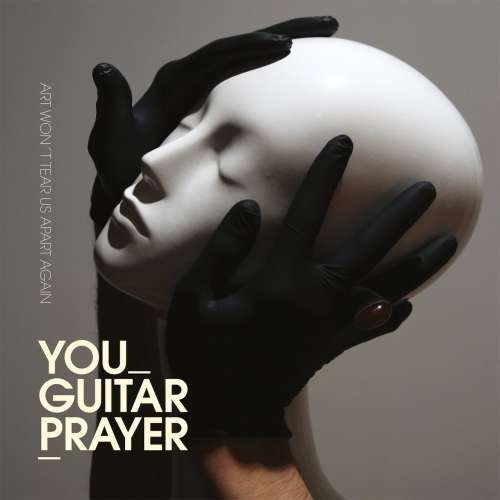 You Guitarprayer - Art Won't Tear Us Apart Again (2019)