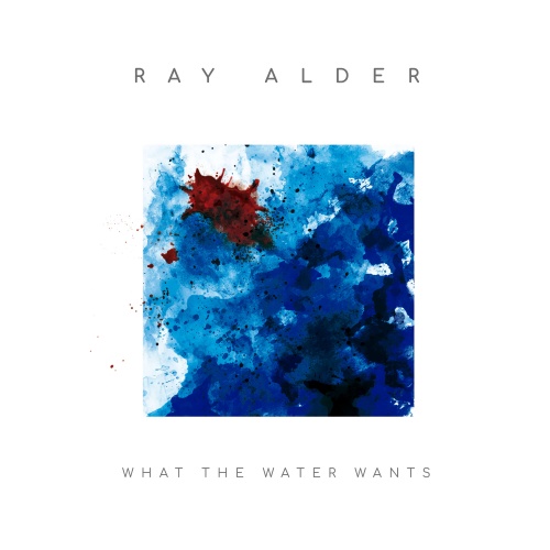 Ray Alder - What The Water Wants (2019) (Lossless)