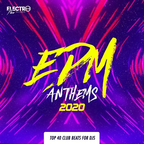 VA - EDM Anthems 2020: Top 40 Club Beats For DJs (2019)