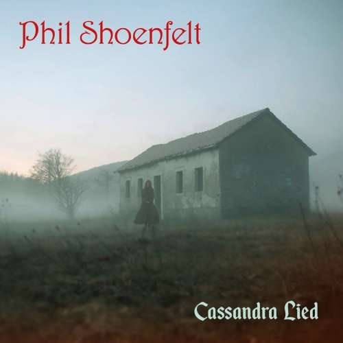 Phil Shoenfelt - Cassandra Lied (2019)