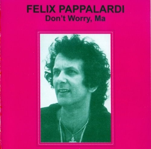 Felix Pappalardi - Don't Worry, Ma (1979) [2004]  Lossless