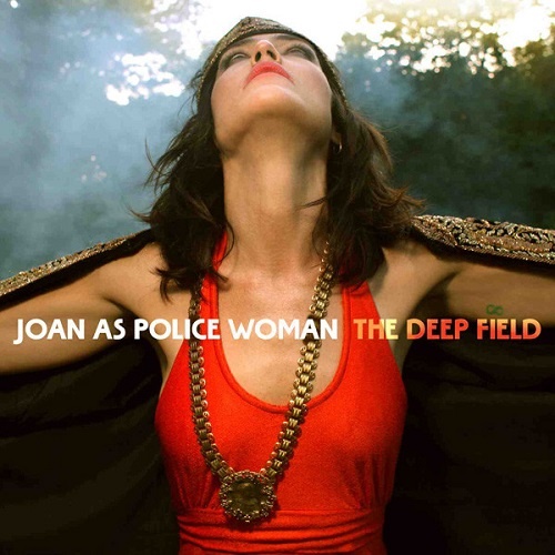 Joan As Police Woman - The Deep Field (2011) lossless